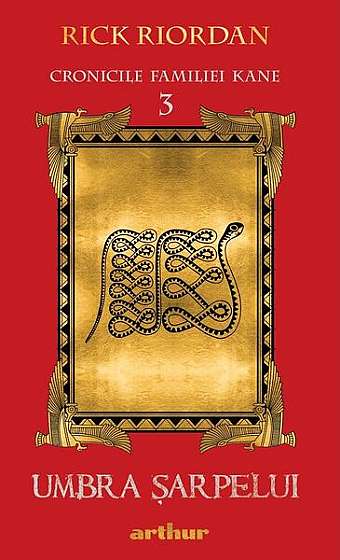 Umbra șarpelui. Cronicile familiei Kane (Vol. 3) - PB - Paperback brosat - Rick Riordan - Arthur