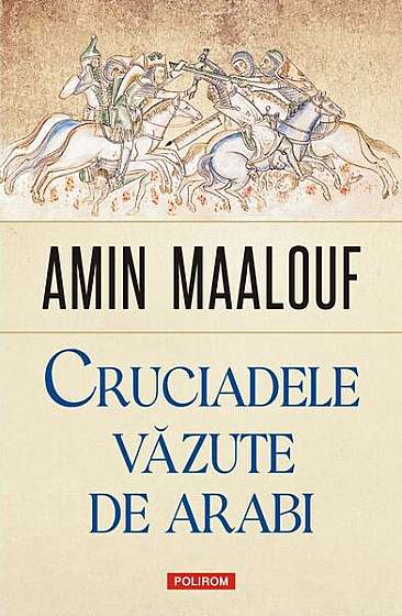 Cruciadele văzute de arabi - Paperback brosat - Amin Maalouf - Polirom