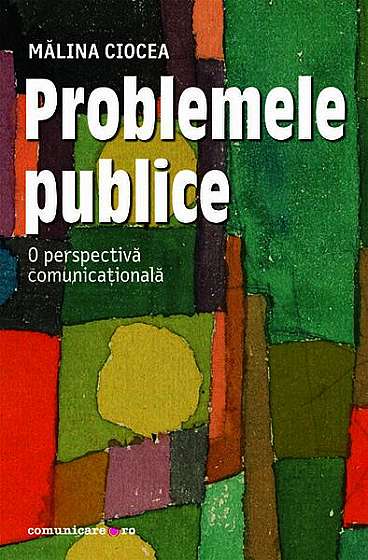 Problemele publice - Paperback brosat - Mălina Ciocea - Comunicare.ro