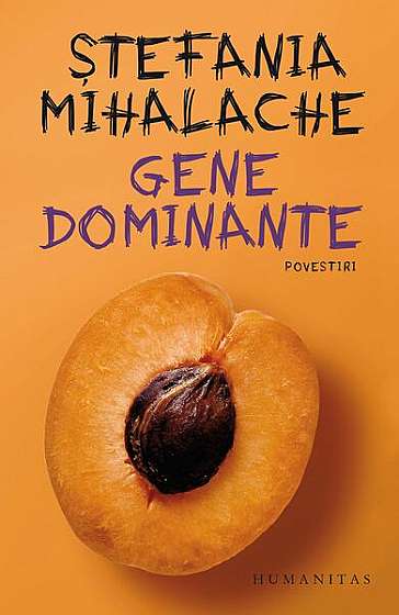 Gene dominante - Paperback brosat - Ştefania Mihalache - Humanitas