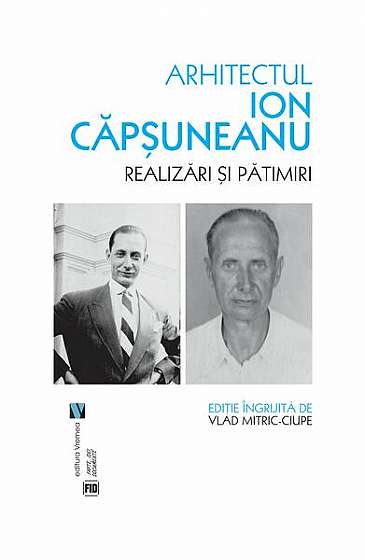 Arhitectul Ion Căpșuneanu - Paperback brosat - Vlad Mitric-Ciupe - Vremea