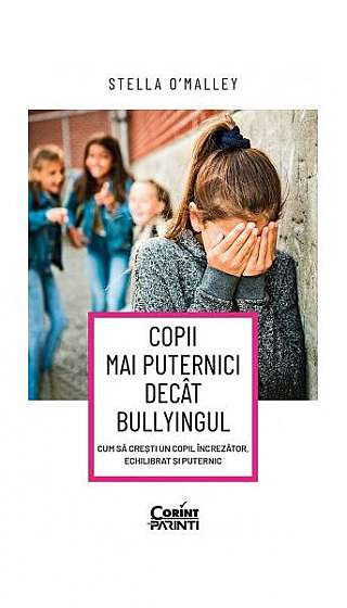 Copii mai puternici decât bullyingul - Paperback brosat - Stella O’Malley - Corint