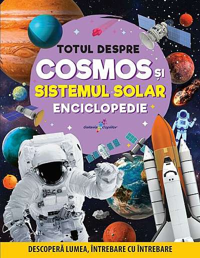 Enciclopedie: Totul despre cosmos și sistemul solar - Paperback brosat - Anuj Chawla, Latha Seth - Galaxia Copiilor