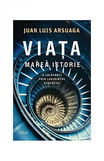 Viața. Marea Istorie - Paperback - Juan Luis Arsuaga - Trei