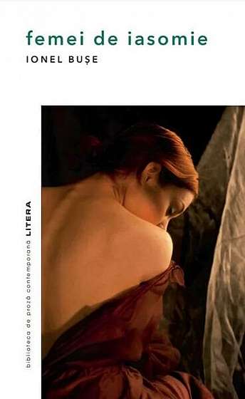 Femei de iasomie - Paperback brosat - Ionel Bușe - Litera