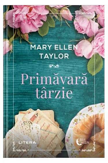 Primăvară târzie - Paperback brosat - Mary Ellen Taylor - Litera