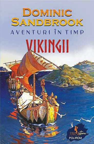 Aventuri în timp: Vikingii - Paperback brosat - Dominic Sandbrook - Polirom