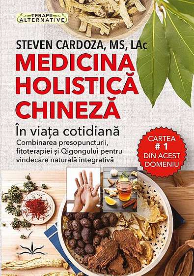 Medicina holistică chineză în viața cotidiană - Paperback brosat - Steven Cardoza - Prestige