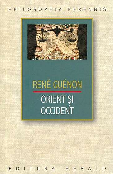 Orient și Occident - Paperback brosat - René Guénon - Herald