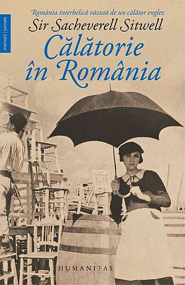 Călătorie în România - Paperback brosat - Sacheverell Sitwell - Humanitas