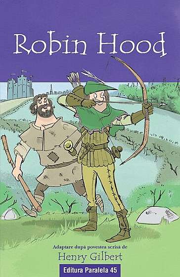 Robin Hood - Paperback brosat - Henry Gilbert - Paralela 45