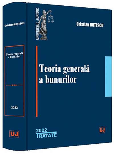 Teoria generala a bunurilor - 2022 - Paperback brosat - Cristian Duţescu - Universul Juridic