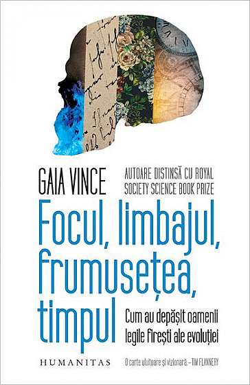 Focul, limbajul, frumusețea, timpul - Paperback brosat - Gaia Vince - Humanitas