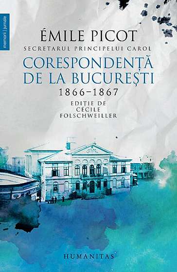 Corespondența de la București - Paperback brosat - Émile Picot - Humanitas