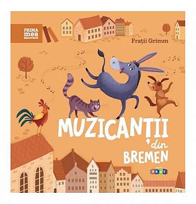 Muzicanții din Bremen - Hardcover - Fraţii Grimm - Prut