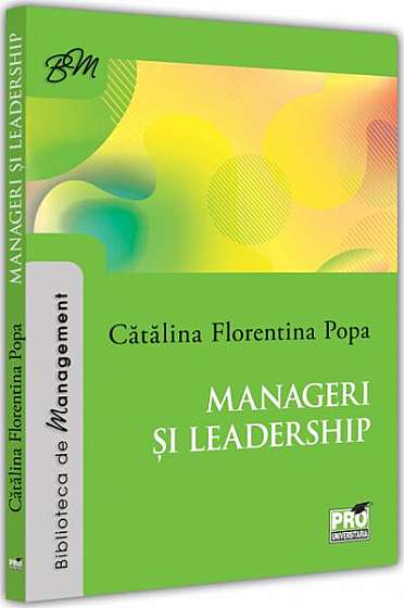 Manageri și leadership - Paperback brosat - Cătălina-Florentina Popa - Pro Universitaria
