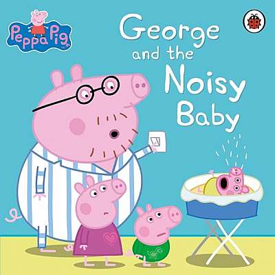 Peppa Pig: George and the Noisy Baby - Paperback - Mark Baker, Neville Astley - Penguin Random House Children's UK