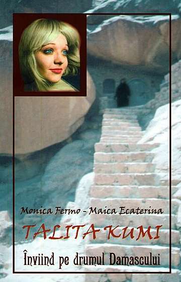 Talita Kumi. Înviind pe drumul Damascului - Paperback brosat - Monica Fermo - Areopag