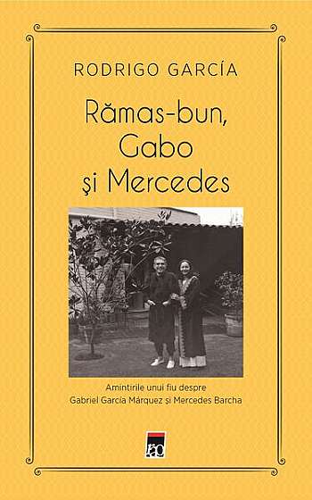 Rămas-bun, Gabo și Mercedes - Paperback - Rodrigo García - RAO