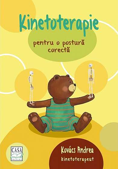 Kinetoterapie pentru o postură corectă - Paperback brosat - Kovács Andrea - Casa