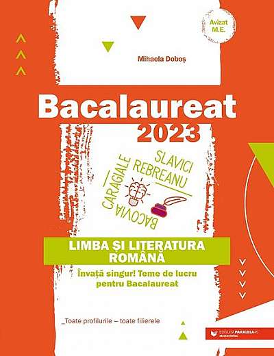 Bacalaureat 2023. Limba și literatura română. Toate profilurile – toate filierele - Paperback brosat - Mihaela Doboş - Paralela 45 educațional