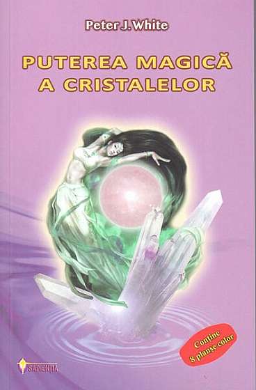 Puterea magică a cristalelor - Paperback brosat - Peter J. White - Sapientia