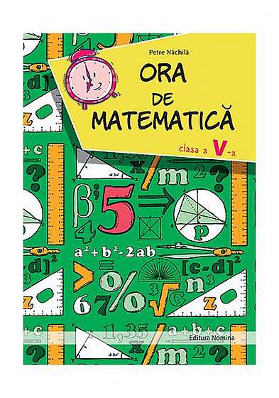 Ora de matematica clasa a V-a - Paperback - Petre Năchilă - Nominatrix