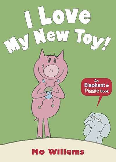 I Love My New Toy! - Paperback - Mo Willems - Walker Books Ltd