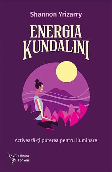 Energia Kundalini - Paperback brosat - Shannon Yrizarry - For You