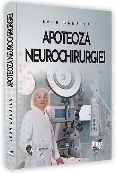 Apoteoza neurochirurgiei - Paperback - Leon Dănăilă - Pro Universitaria
