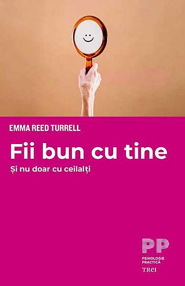 Fii bun cu tine - Paperback brosat - Emma Reed Turrell - Trei