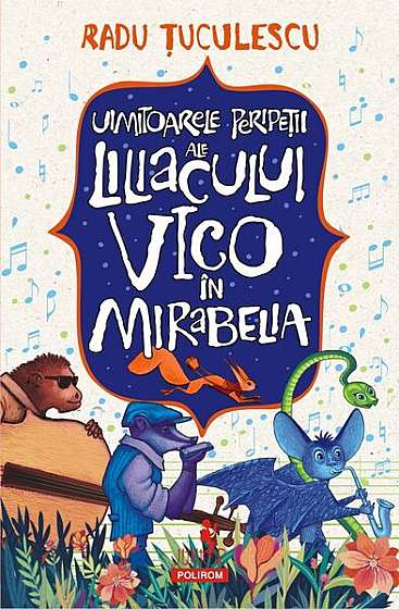 Uimitoarele peripeţii ale liliacului Vico în Mirabelia - Paperback brosat - Radu Ţuculescu - Polirom