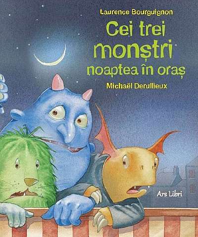 Cei trei monștri noaptea în oraș - Paperback - Laurence Bourguignon - Ars Libri