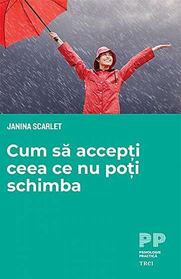 Cum să accepți ceea ce nu poți schimba - Paperback brosat - Janna Scarlet - Trei