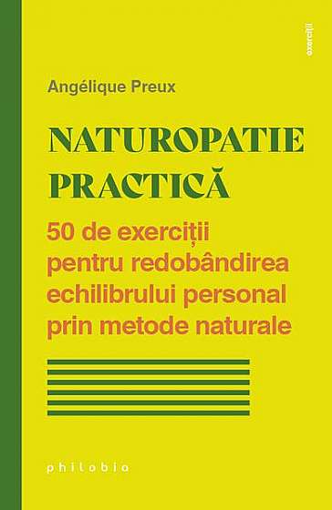Naturopatie practică - Paperback brosat - Angélique Preux - Philobia