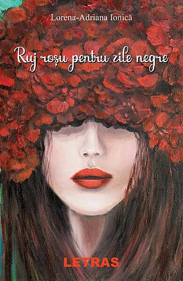 Ruj roșu pentru zile negre - Paperback brosat - Lorena-Adriana Ionică - Letras