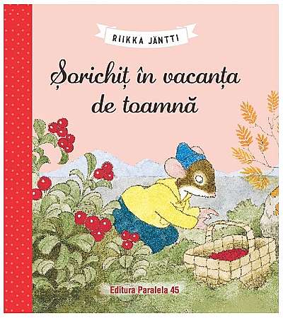 Șorichiț în vacanța de toamnă - Paperback - Riikka Jäntti - Paralela 45
