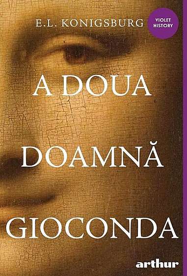 A doua doamnă Gioconda - Hardcover - Elaine Lobl Konigsburg - Arthur
