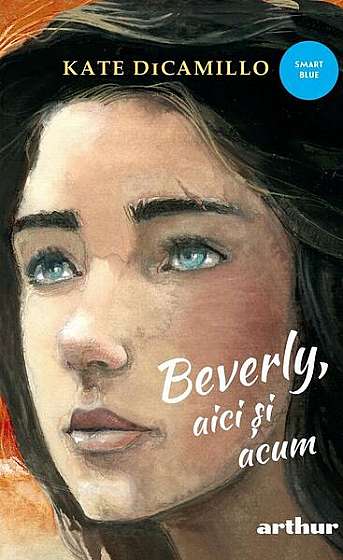 Beverly, aici și acum (Vol. 3) - Hardcover - Kate DiCamillo - Arthur