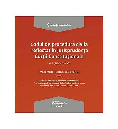 Codul de procedură civilă reflectat în jurisprudența Curții Constituționale - Paperback brosat - Benke Károly, Mona-Maria Pivniceru - Hamangiu
