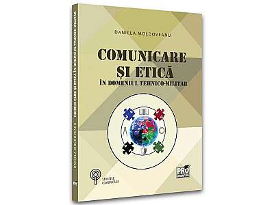 Comunicare și etică în domeniul tehnico-militar - Paperback brosat - Daniela Moldoveanu - Pro Universitaria