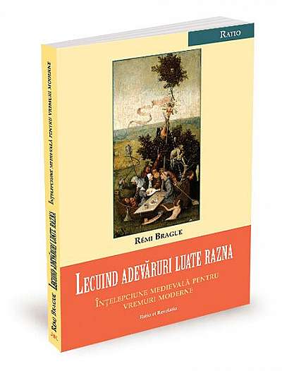 Lecuind adevăruri luate razna - Paperback brosat - Rémi Brague - Ratio et Revelatio