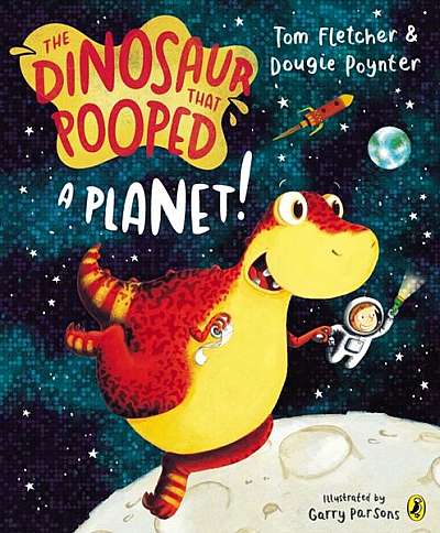 The Dinosaur That Pooped A Planet! - Paperback - Dougie Pointer, Tom Fletcher - Penguin Random House Children's UK
