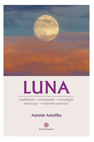 Luna - Paperback brosat - Astronin Astrofilus - Firul Ariadnei