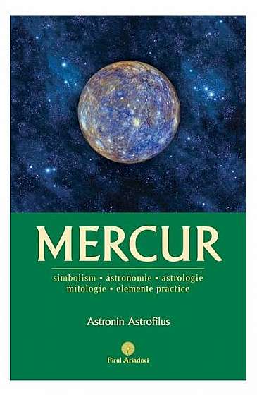 Mercur - Paperback brosat - Astronin Astrofilus - Firul Ariadnei