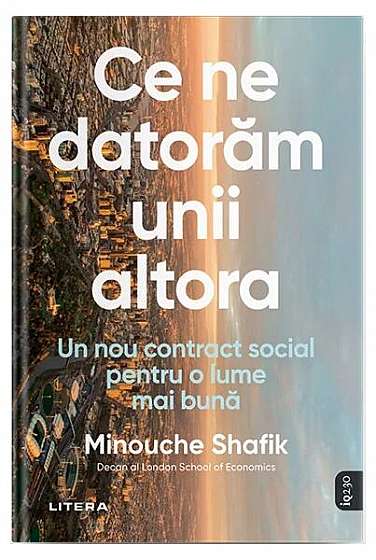 Ce ne datorăm unii altora - Paperback brosat - Minouche Shafik - Litera