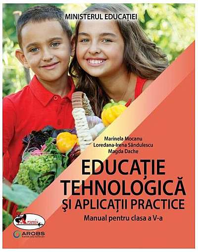 Educație tehnologică și aplicații practice - Paperback brosat - Loredana-Irena Săndulescu, Magda Dache, Marinela Mocanu - Aramis