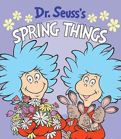 Dr. Seuss's Spring Things - Board book - Dr. Seuss - Random House Books for Young Readers