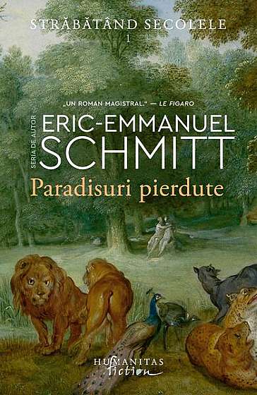 Paradisuri pierdute. Străbătând secolele, vol. I - Paperback - Eric-Emmanuel Schmitt - Humanitas Fiction