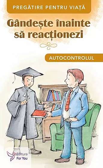 Coperta cărții Gândește înainte să reacționezi. Autocontrolul - Paperback brosat - *** - For You